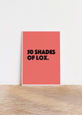 '50 Shades of Lox' Poster A3 — A Love Story. A Lifestyle. A Very Good Reason to Go to the Deli.