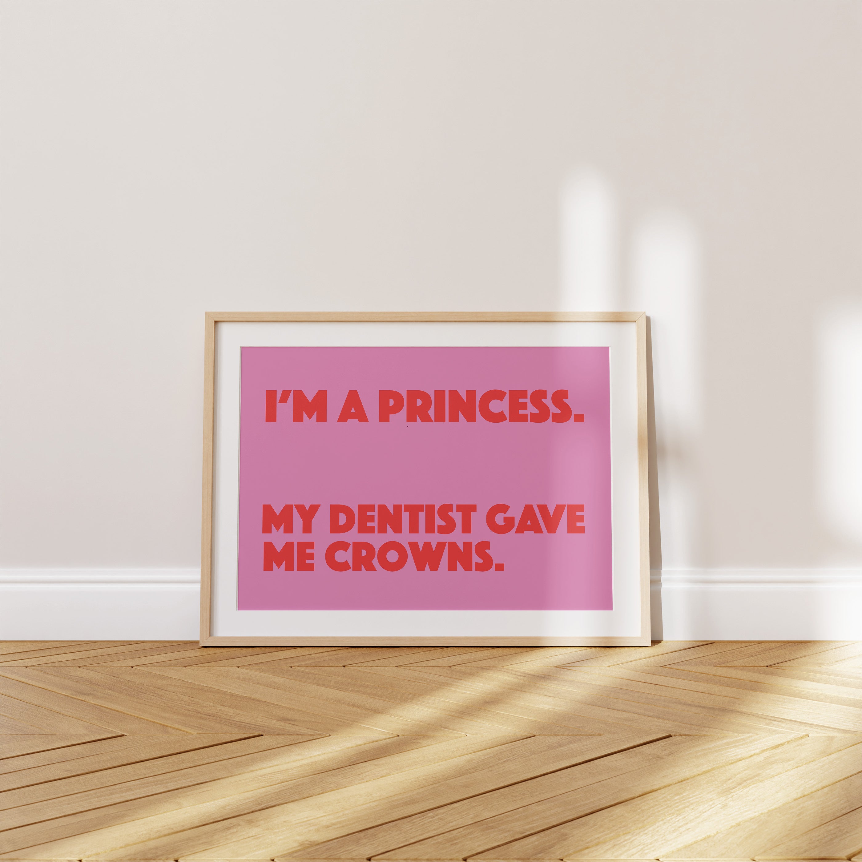 'I'm a Princess. My Dentist Gave Me Crowns' Poster — Royalty Is a State of Mind & a Dental Procedure