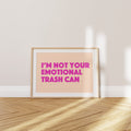 'I'm Not Your Emotional Trash Can.' Poster — The Boundary You Should Have Set Years Ago.