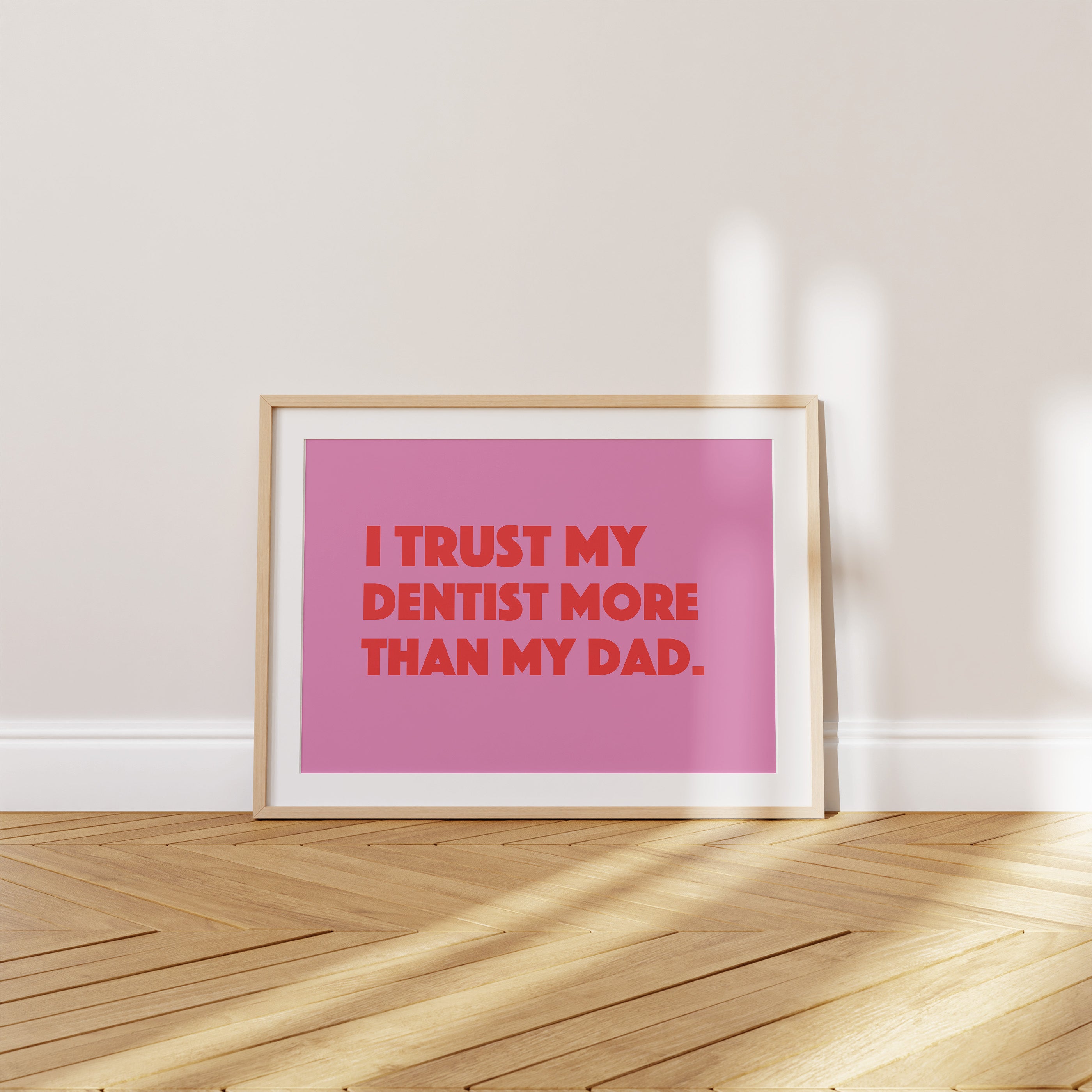 'I Trust My Dentist More Than My Dad' Poster — At Least the Dentist Shows Up for the Appointment