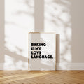 Baking Is My Love Language | A poster — Also, a second loaf. Just in case.