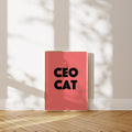 'CEO Cat' Poster — She Didn't Apply for the Job. She Simply Decided.