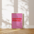 'Crowned Princess' Poster — My Dentist Gave Me Crowns. Obviously.