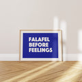 'Falafel Before Feelings' Poster — The Chickpea Has Spoken.