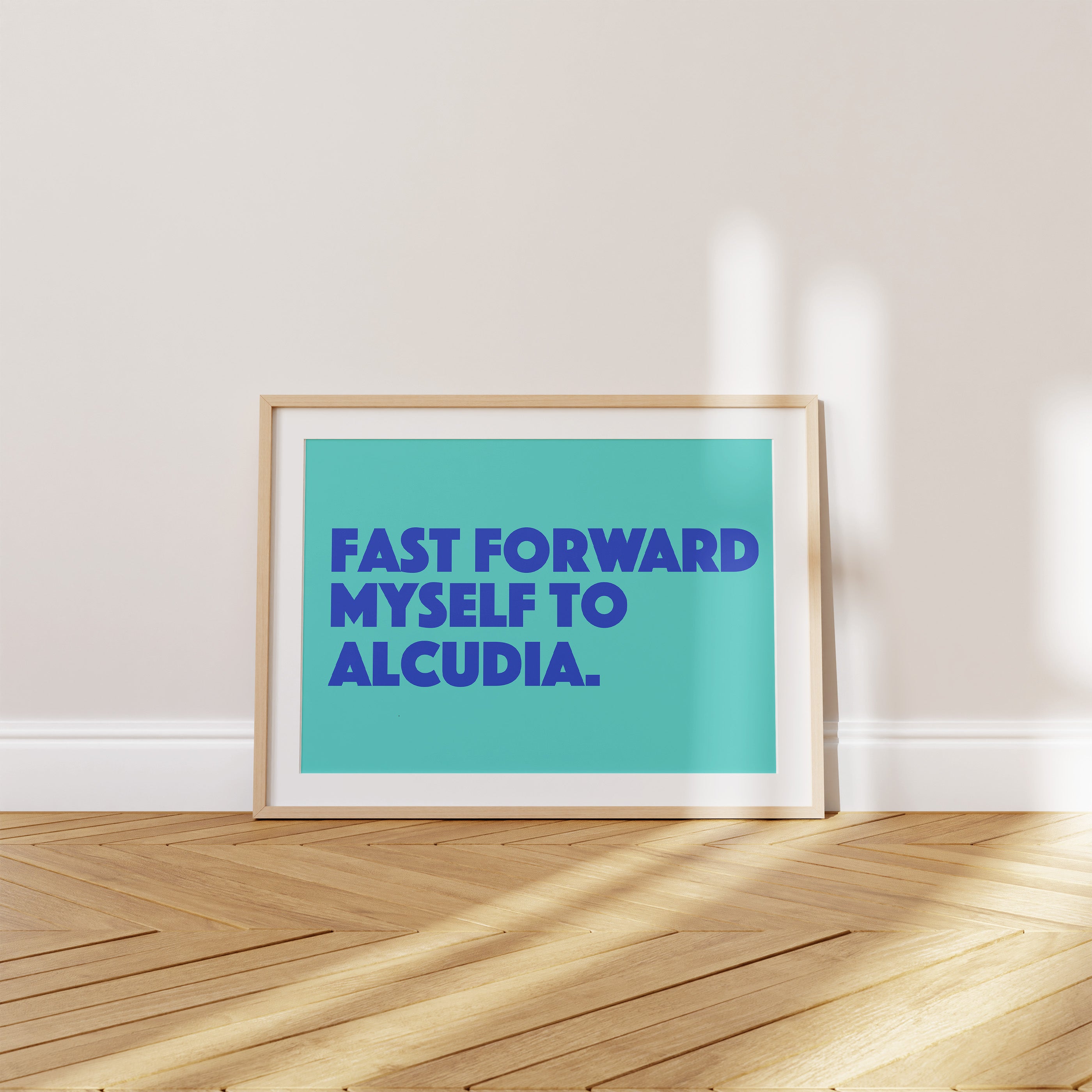 'Fast Forward Myself to Alcudia' Poster — Your Mediterranean Life Is Already Closer Than You Think