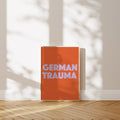 'German Trauma' Poster — For Everyone Who Survived This Strange, Strange Country.