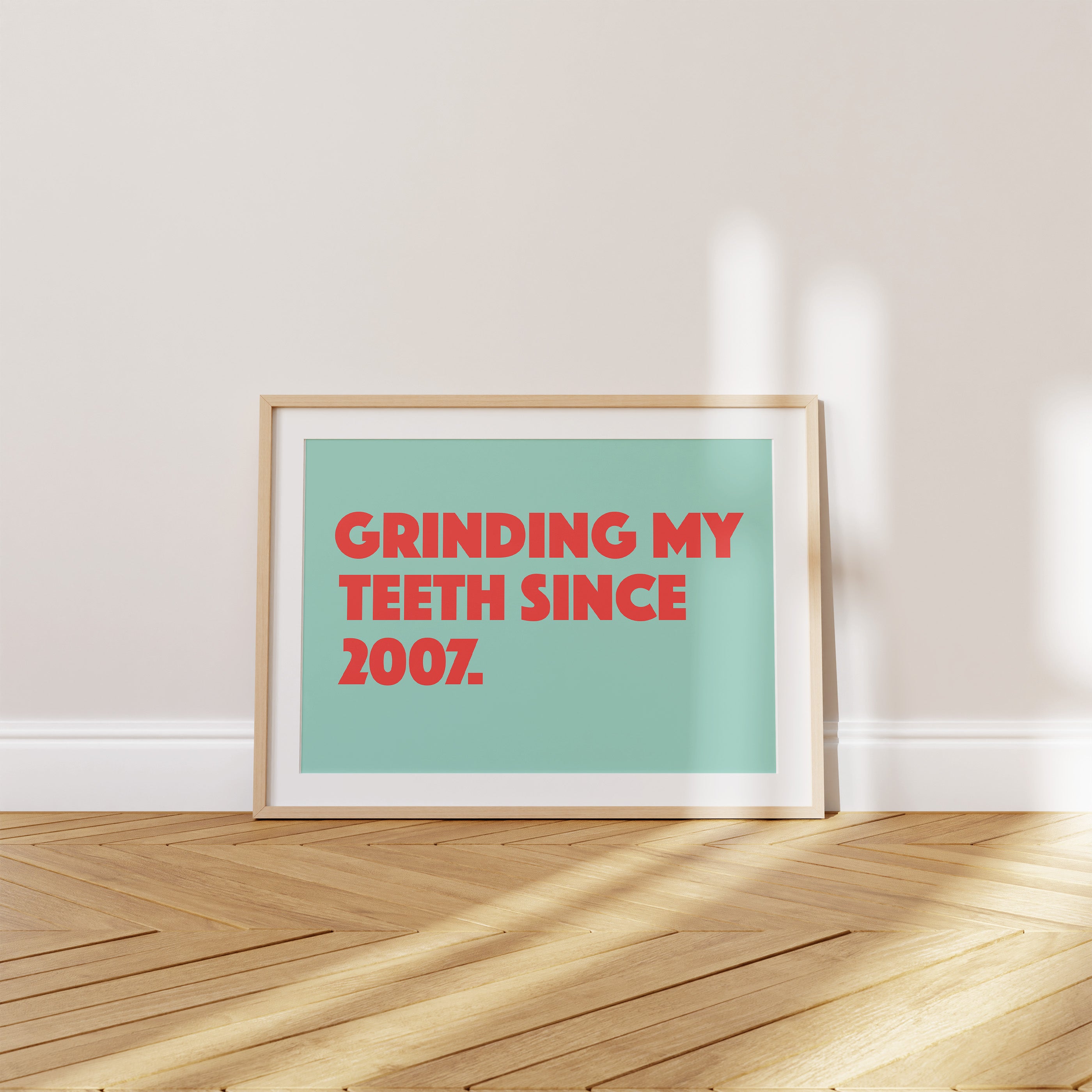 'Grinding My Teeth Since 2007' Poster — Bruxism Is Not A Hygiene Issue. Obviously.