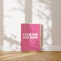 'I Paid For This Smile' Poster — Beauty Is an Investment & a Payment Plan