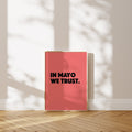 'In Mayo We Trust' Poster — A Declaration of Faith for the Homemade Mayonnaise Believer
