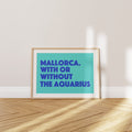 'Mallorca. With or Without the Aquarius' Poster — The Mediterranean Was Always the Plan