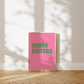'Sushi Sisters' Poster — The Sacred Bond. No Explanation Required.