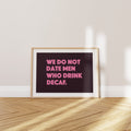 'We Do Not Date Men Who Drink Decaf' Poster — Decaf Is a Red Flag. Oat Milk Is a Confession.