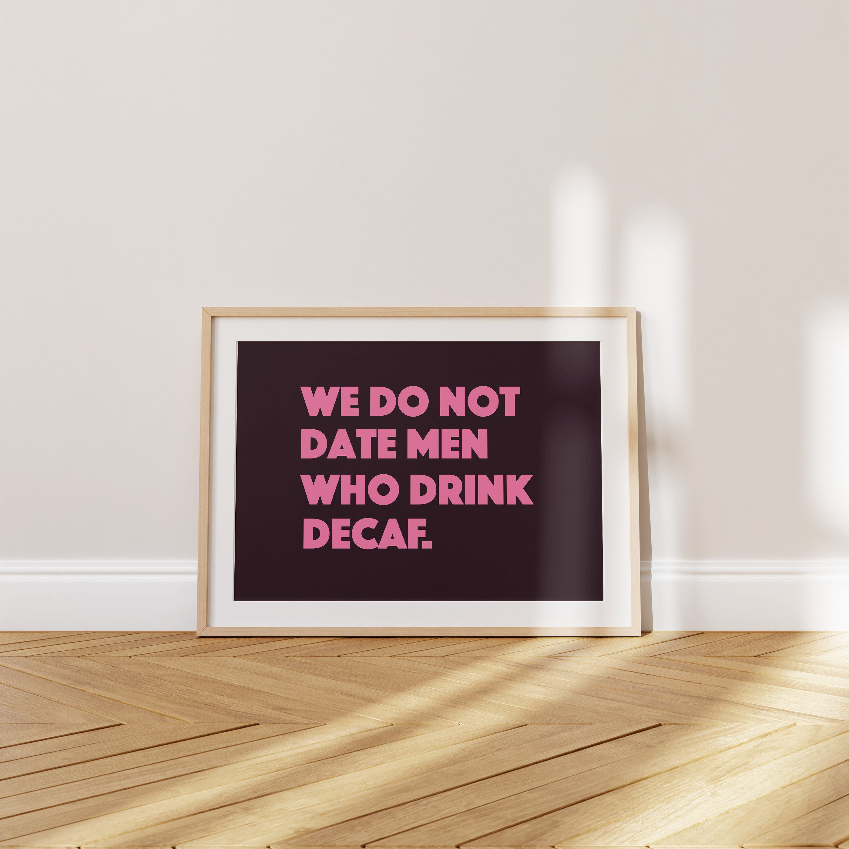 'We Do Not Date Men Who Drink Decaf' Poster — Decaf Is a Red Flag. Oat Milk Is a Confession.
